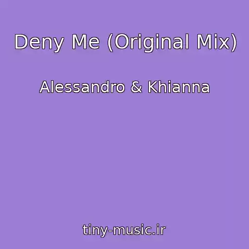 کاور آهنگ Deny Me (Original Mix) از Alessandro & Khianna