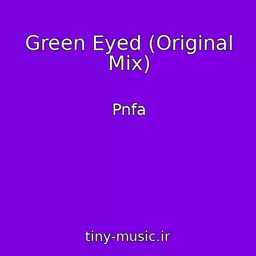 کاور آهنگ Green Eyed (Original Mix) از Pnfa