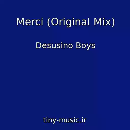 کاور آهنگ Merci (Original Mix) از Desusino Boys