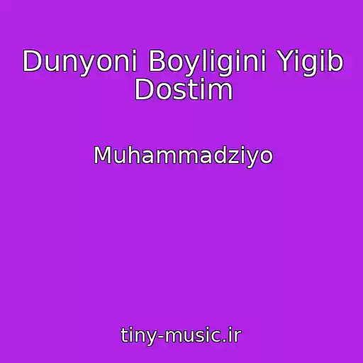 کاور آهنگ Dunyoni Boyligini Yigib Dostim از Muhammadziyo