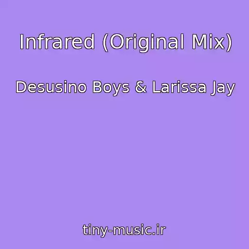 کاور آهنگ Infrared (Original Mix) از Desusino Boys & Larissa Jay