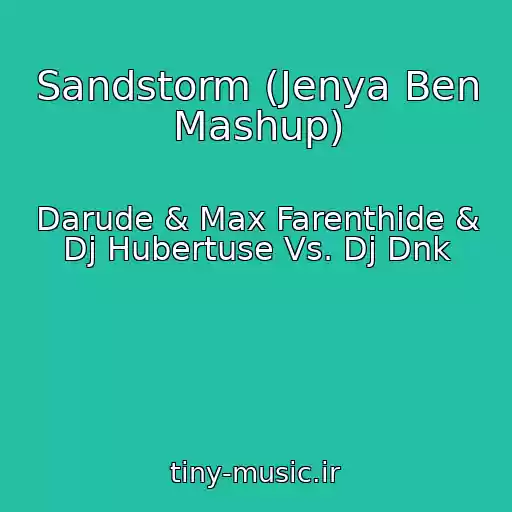 کاور آهنگ Sandstorm (Jenya Ben Mashup) از Darude & Max Farenthide & Dj Hubertuse Vs. Dj Dnk