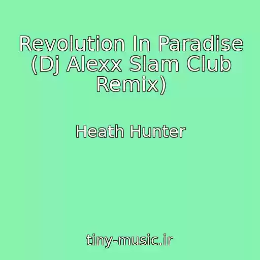 کاور آهنگ Revolution In Paradise (Dj Alexx Slam Club Remix) از Heath Hunter