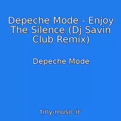 کاور آهنگ Depeche Mode - Enjoy The Silence (Dj Savin Club Remix) از Depeche Mode