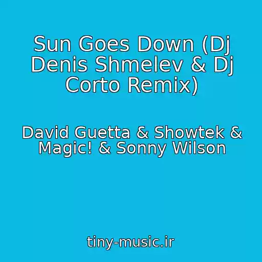 کاور آهنگ Sun Goes Down (Dj Denis Shmelev & Dj Corto Remix) از David Guetta & Showtek & Magic! & Sonny Wilson