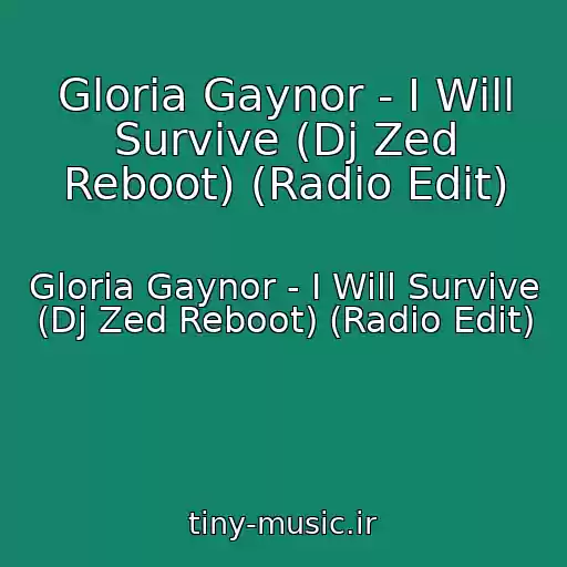 کاور آهنگ Gloria Gaynor - I Will Survive (Dj Zed Reboot) (Radio Edit) از Gloria Gaynor - I Will Survive (Dj Zed Reboot) (Radio Edit)