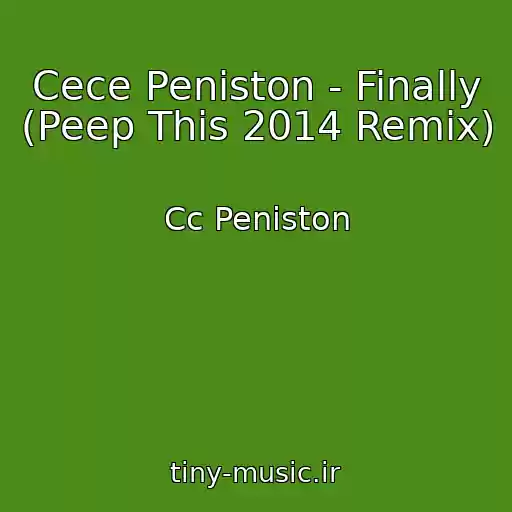 کاور آهنگ Cece Peniston - Finally (Peep This 2014 Remix) از Cc Peniston