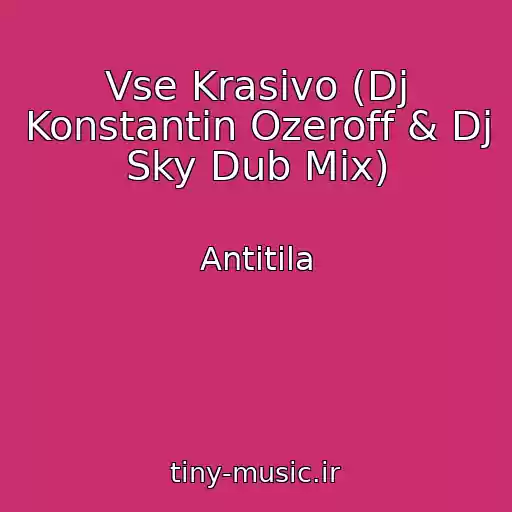 کاور آهنگ Vse Krasivo (Dj Konstantin Ozeroff & Dj Sky Dub Mix) از Antitіla