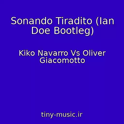 کاور آهنگ Sonando Tiradito (Ian Doe Bootleg) از Kiko Navarro Vs Oliver Giacomotto