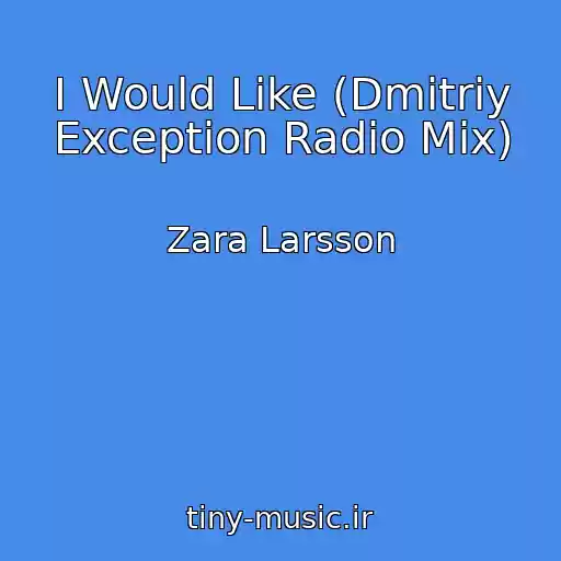 کاور آهنگ I Would Like (Dmitriy Exception Radio Mix) از Zara Larsson