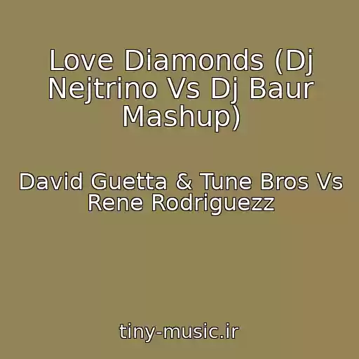 کاور آهنگ Love Diamonds (Dj Nejtrino Vs Dj Baur Mashup) از David Guetta & Tune Bros Vs Rene Rodriguezz