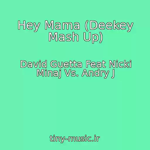 کاور آهنگ Hey Mama (Deekey Mash Up) از David Guetta Feat Nicki Minaj Vs. Andry J