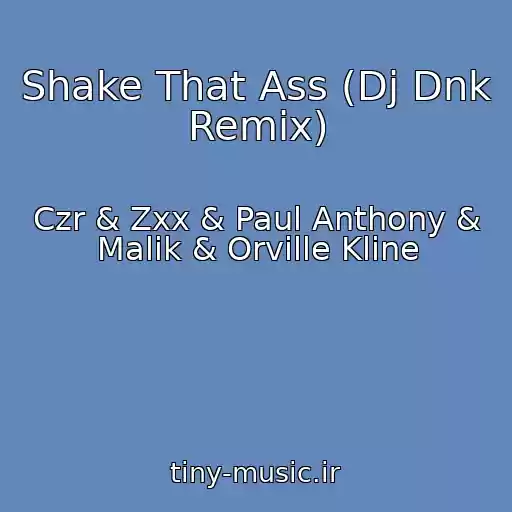 کاور آهنگ Shake That Ass (Dj Dnk Remix) از Czr & Zxx & Paul Anthony & Malik & Orville Kline