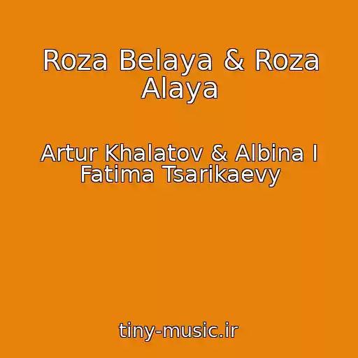کاور آهنگ Roza Belaya & Roza Alaya از Artur Khalatov & Albina I Fatima Tsarikaevy