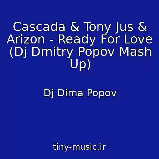 کاور آهنگ Cascada & Tony Jus & Arizon - Ready For Love (Dj Dmitry Popov Mash Up) از Dj Dima Popov