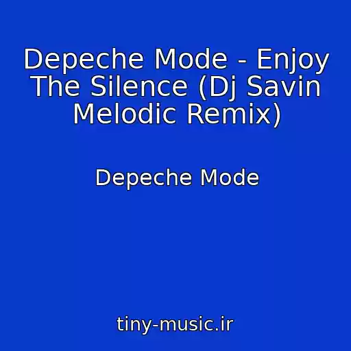 کاور آهنگ Depeche Mode - Enjoy The Silence (Dj Savin Melodic Remix) از Depeche Mode