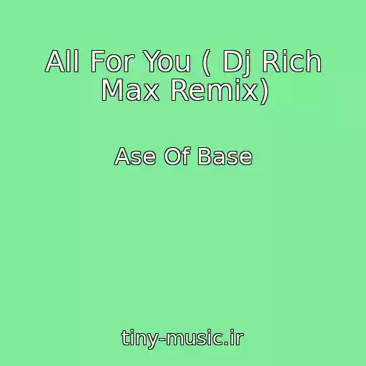 کاور آهنگ All For You ( Dj Rich Max Remix) از Ase Of Base