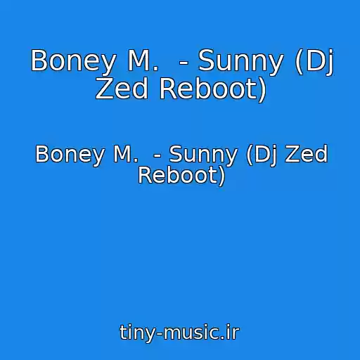 کاور آهنگ Boney M.  - Sunny (Dj Zed Reboot) از Boney M.  - Sunny (Dj Zed Reboot)