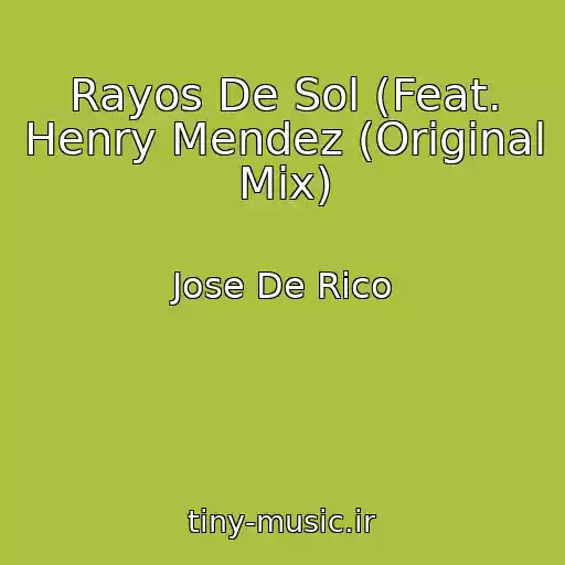 کاور آهنگ Rayos De Sol (Feat. Henry Mendez (Original Mix) از Jose De Rico