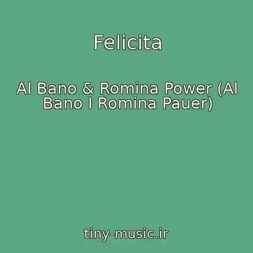 کاور آهنگ Felicita از Al Bano & Romina Power (Al Bano I Romina Pauer)