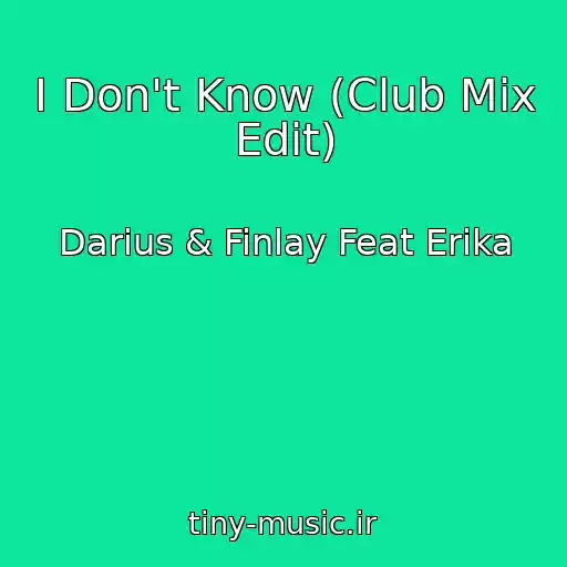 کاور آهنگ I Don't Know (Club Mix Edit) از Darius & Finlay Feat Erika
