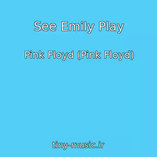 کاور آهنگ See Emily Play از Pink Floyd (Pink Floyd)