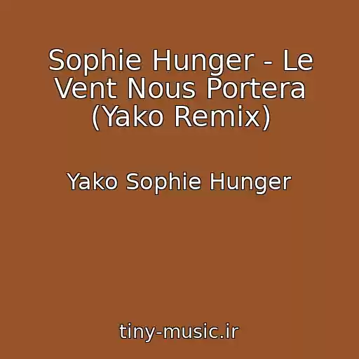 کاور آهنگ Sophie Hunger - Le Vent Nous Portera (Yako Remix) از Yako Sophie Hunger