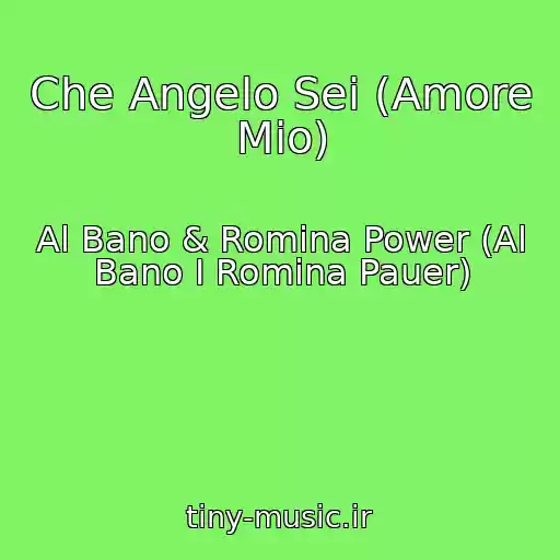 کاور آهنگ Che Angelo Sei (Amore Mio) از Al Bano & Romina Power (Al Bano I Romina Pauer)
