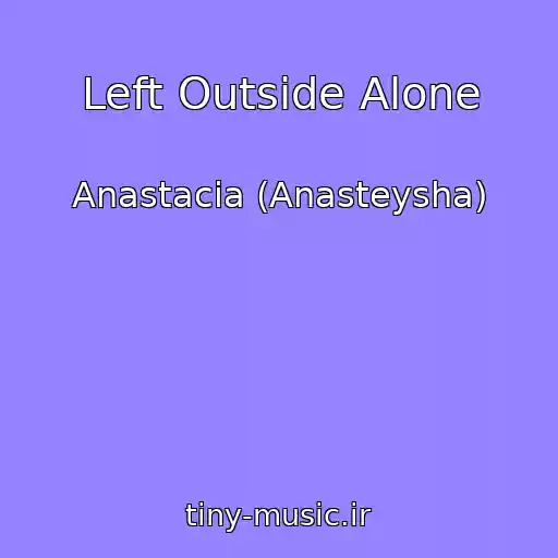 کاور آهنگ Left Outside Alone از Anastacia (Anasteysha)