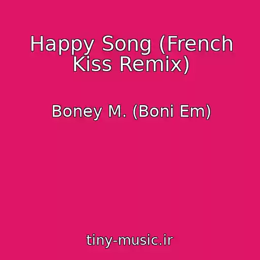 کاور آهنگ Happy Song (French Kiss Remix) از Boney M. (Boni Em)