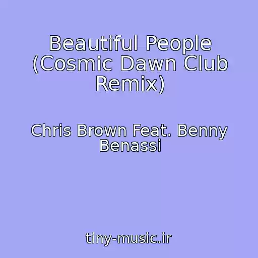 کاور آهنگ Beautiful People (Cosmic Dawn Club Remix) از Chris Brown Feat. Benny Benassi