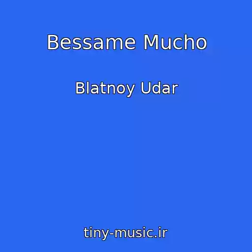 کاور آهنگ Bessame Mucho از Blatnoy Udar