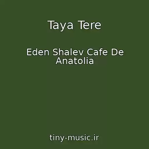 کاور آهنگ Taya Tere از Eden Shalev Cafe De Anatolia