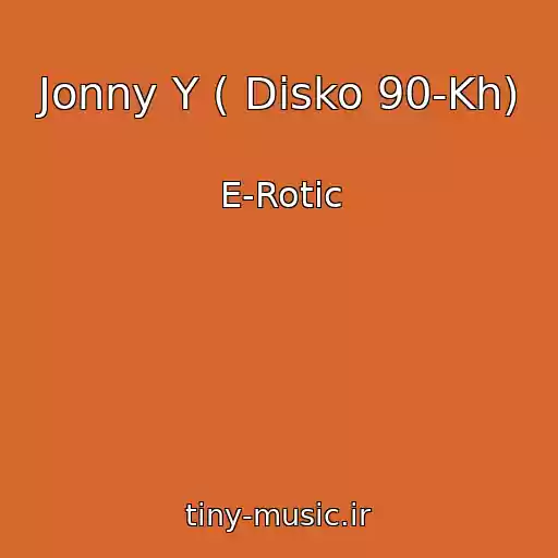 کاور آهنگ Jonny Y ( Disko 90-Kh) از E-Rotic