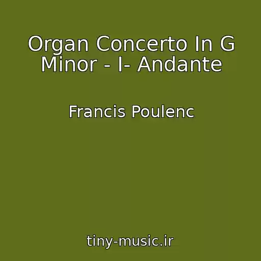 کاور آهنگ Organ Concerto In G Minor - I- Andante از Francis Poulenc