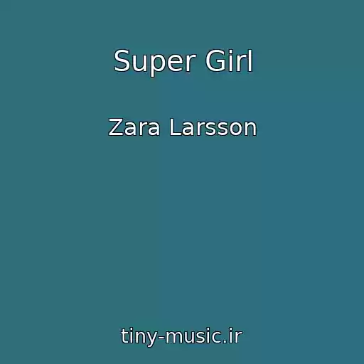 کاور آهنگ Super Girl از Zara Larsson