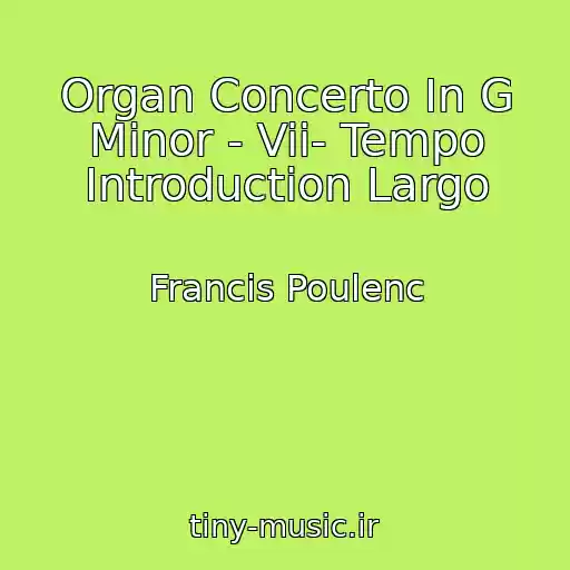 کاور آهنگ Organ Concerto In G Minor - Vii- Tempo Introduction Largo از Francis Poulenc