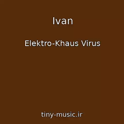 کاور آهنگ Ivan از Elektro-Khaus Virus