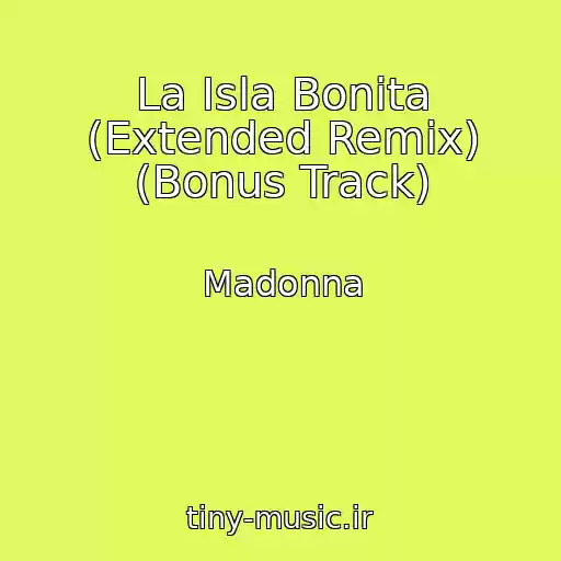 کاور آهنگ La Isla Bonita (Extended Remix) (Bonus Track) از Madonna