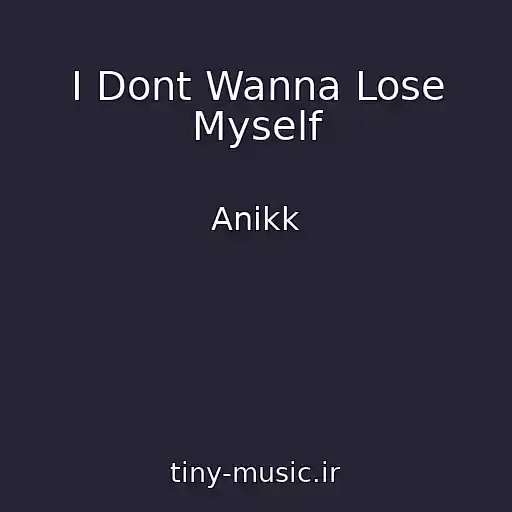کاور آهنگ I Dont Wanna Lose Myself از Anikk