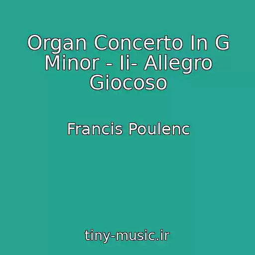 کاور آهنگ Organ Concerto In G Minor - Ii- Allegro Giocoso از Francis Poulenc