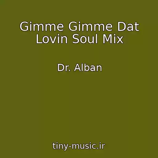 کاور آهنگ Gimme Gimme Dat Lovin Soul Mix از Dr. Alban