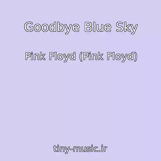 کاور آهنگ Goodbye Blue Sky از Pink Floyd (Pink Floyd)