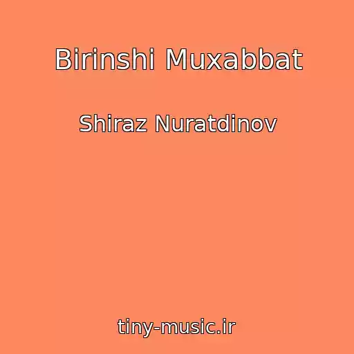 کاور آهنگ Birinshi Muxabbat از Shiraz Nuratdinov