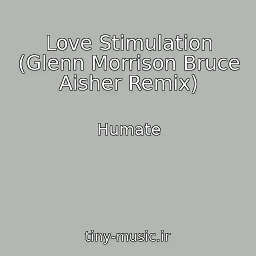 کاور آهنگ Love Stimulation (Glenn Morrison Bruce Aisher Remix) از Humate