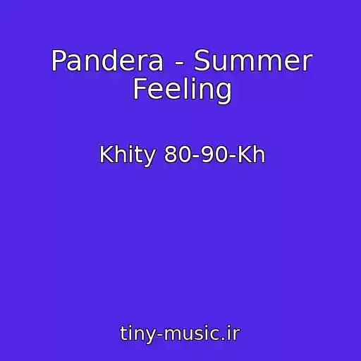 کاور آهنگ Pandera - Summer Feeling از Khity 80-90-Kh