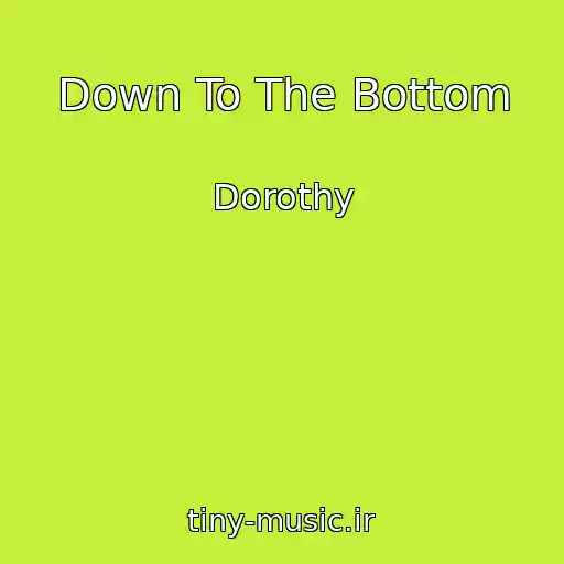 کاور آهنگ Down To The Bottom از Dorothy