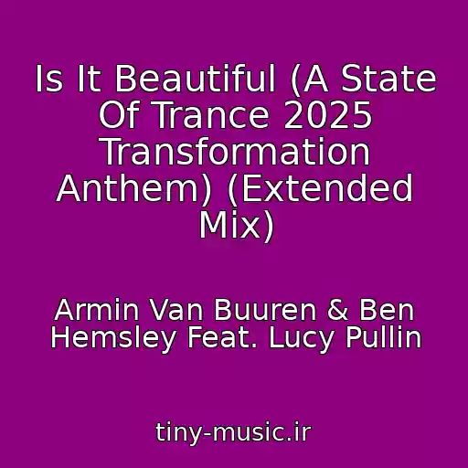 کاور آهنگ Is It Beautiful (A State Of Trance 2025 Transformation Anthem) (Extended Mix) از Armin Van Buuren & Ben Hemsley Feat. Lucy Pullin