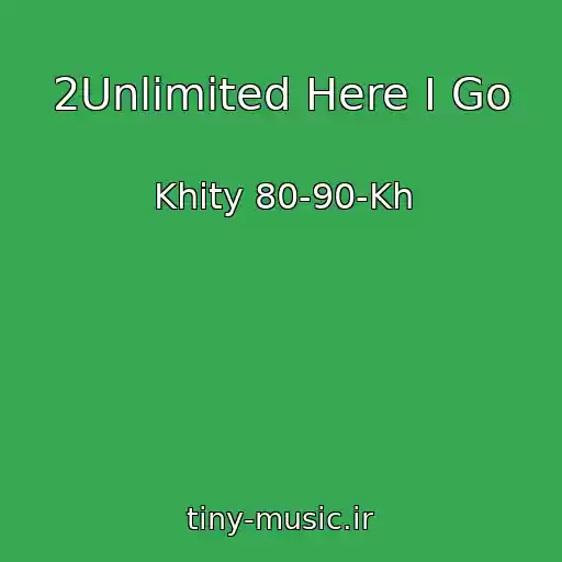 کاور آهنگ 2Unlimited Here I Go از Khity 80-90-Kh