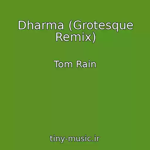 کاور آهنگ Dharma (Grotesque Remix) از Tom Rain